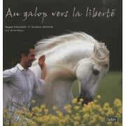 Livre "Au galop vers la liberté - Pour une autre relation avec les chevaux" - Belin