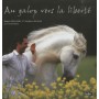Livre "Au galop vers la liberté - Pour une autre relation avec les chevaux" - Belin